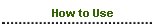 How to Use